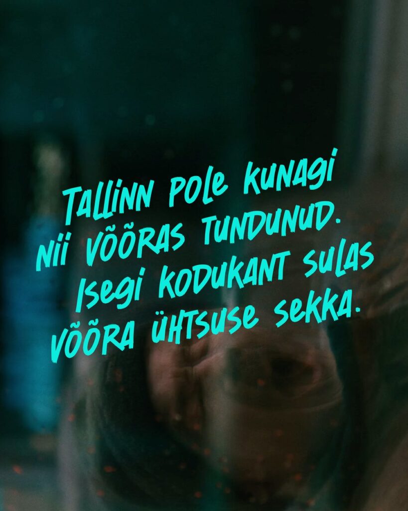 Vaataja arvustus: „Tallinn pole kunagi nii võõras tundunud. Isegi kodukant sulas võõra ühtsuse sekka.“